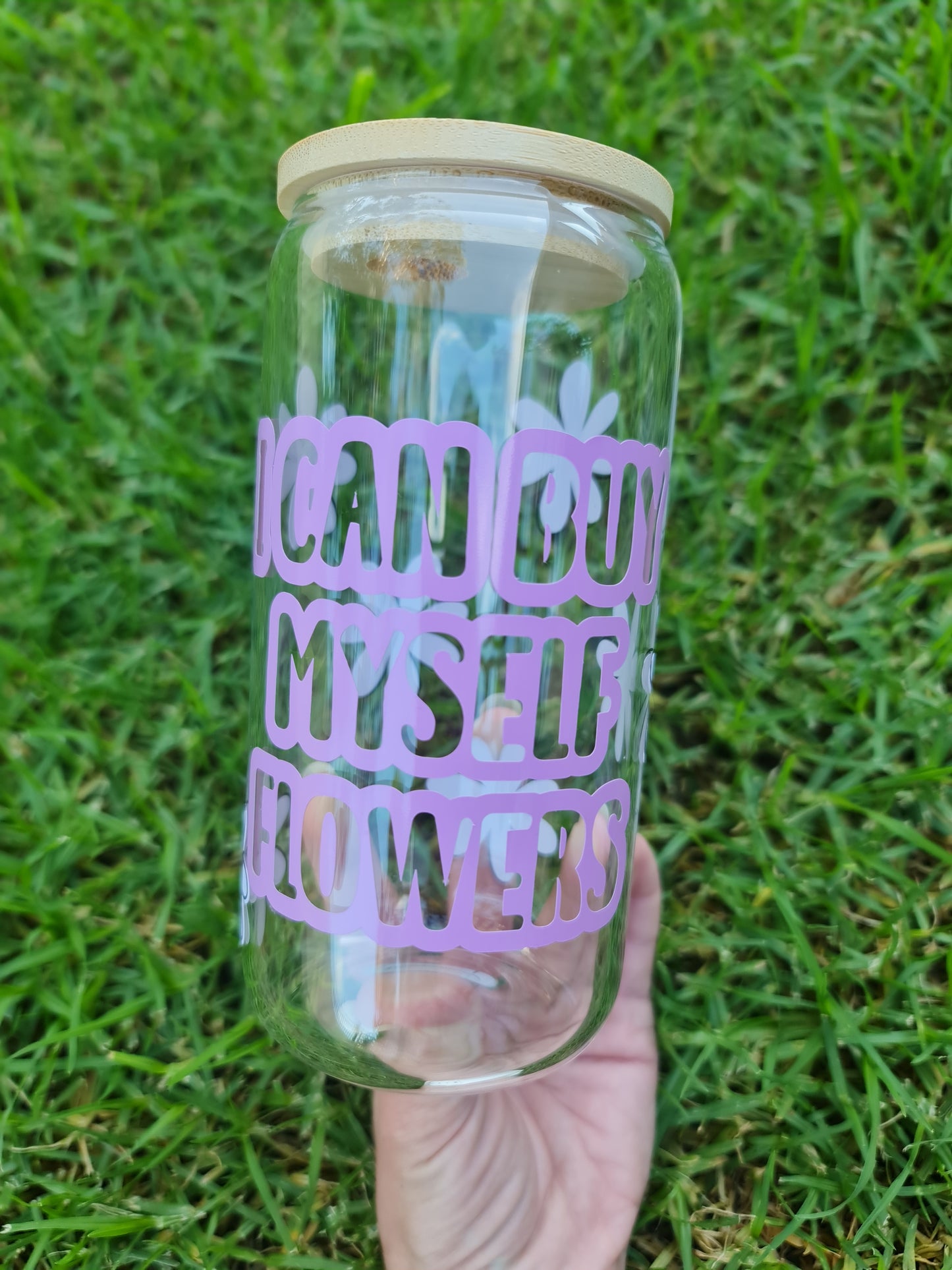 "I can buy myself flowers" glass cup