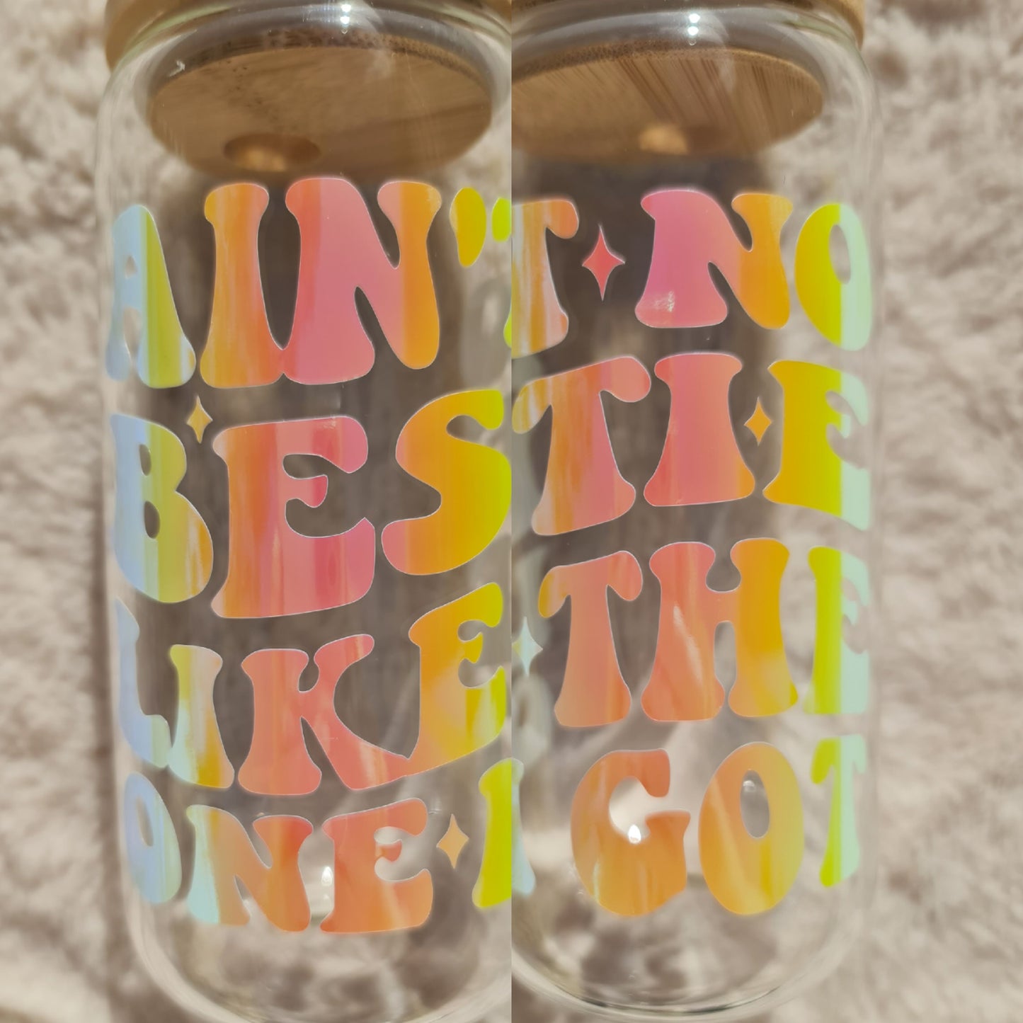 "Ain't no bestie..." glass cup