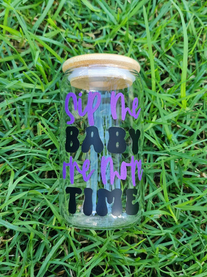 "Sip me baby" glass cup