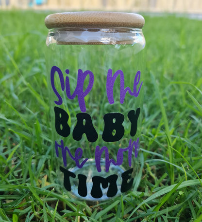 "Sip me baby" glass cup