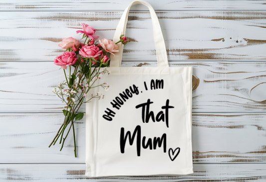 Oh honey, I am that mum tote bag