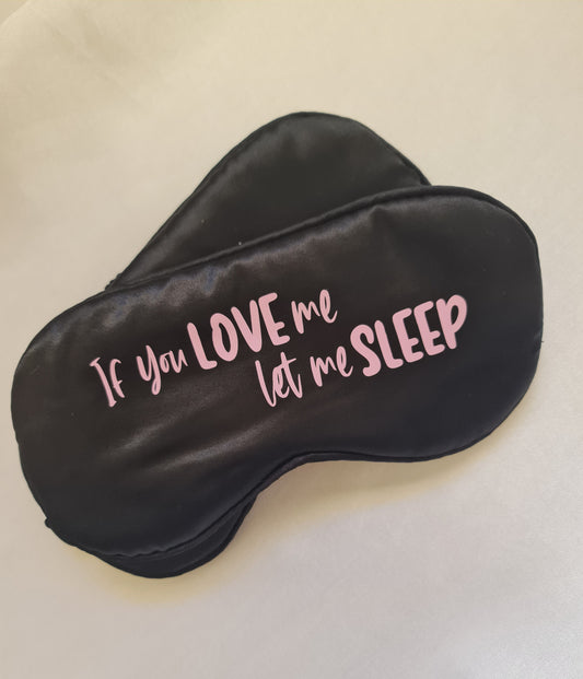 If you love me let me sleep eye mask