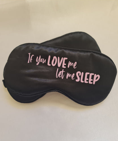 If you love me let me sleep eye mask