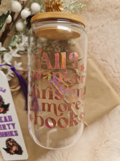 Bookish tumbler, All I Want For Christmas Is More Books glass cup 16oz, Glass tumbler, Christmas theme, Christmas gift