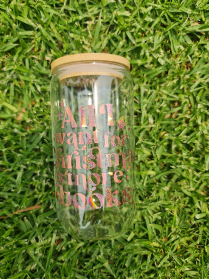 Bookish tumbler, All I Want For Christmas Is More Books glass cup 16oz, Glass tumbler, Christmas theme, Christmas gift