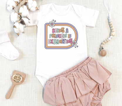 Being a Princess Is Exhausting Bodysuit  Cute Toddler Girl Shirt  Funny Little Princess Outfit
