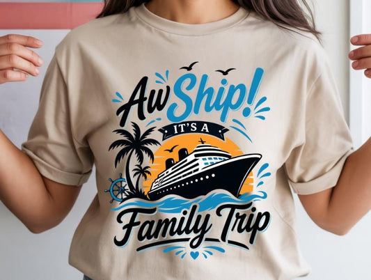Aw Ship Its a Family Trip Shirt | Family Cruise T-Shirt | Matching Family Holiday Shirts | Cruise Vacation Tee | Funny Family Trip Outfit