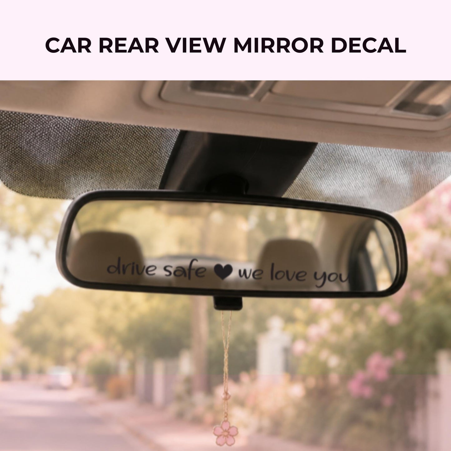 Car Rear View Mirror Decal | Drive Safe We Love You | Come Home Safe | Drive Safe Vinyl Sticker | Car Mirror Decal Gift